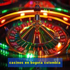 casinos en bogota colombia